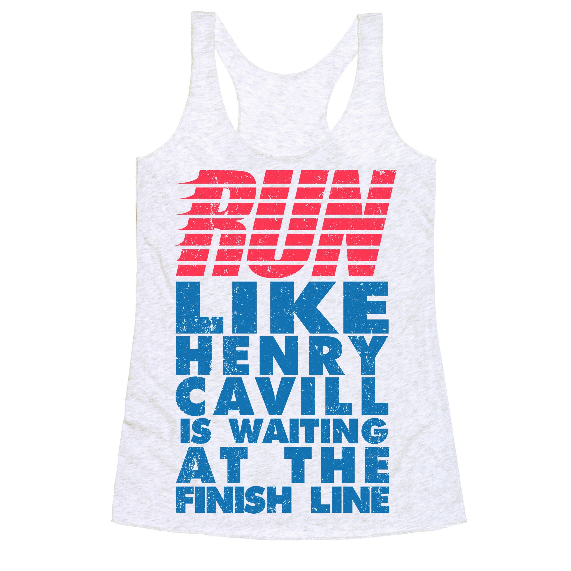 Run Like Henry Cavill Is Waiting At The Finish Line Racerback Tank